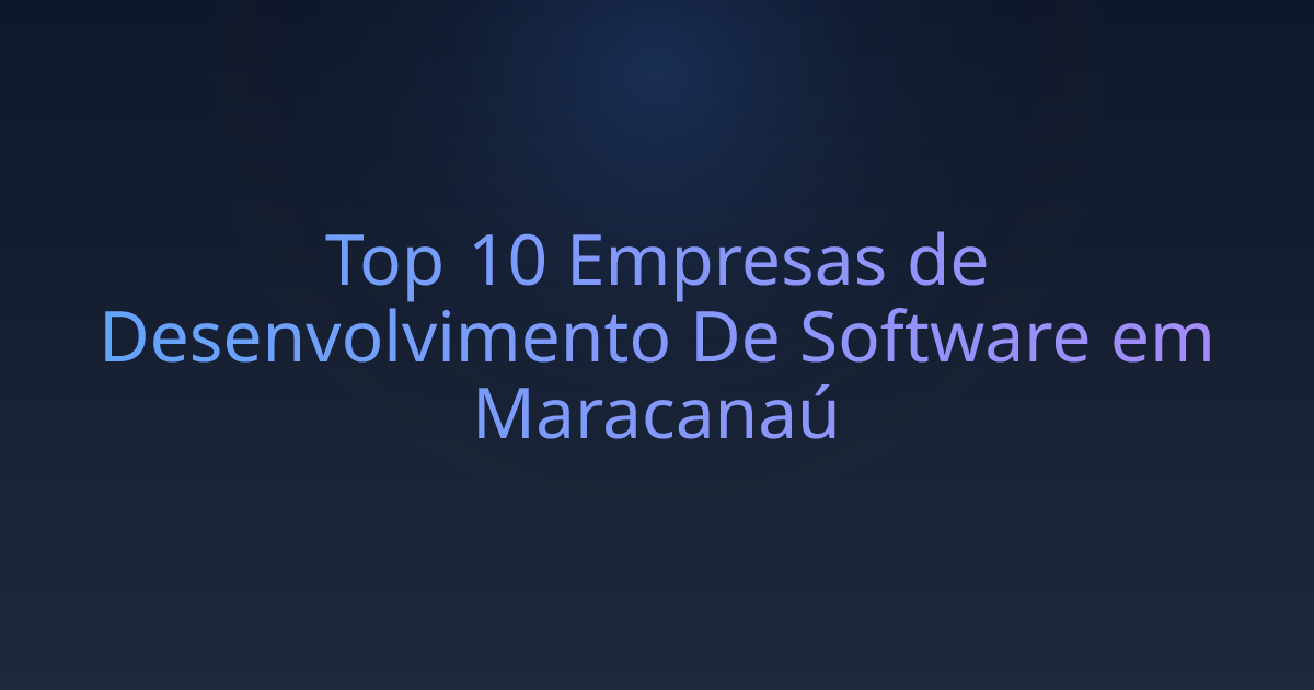 Top 10 Empresas de Desenvolvimento De Software em Maracanaú