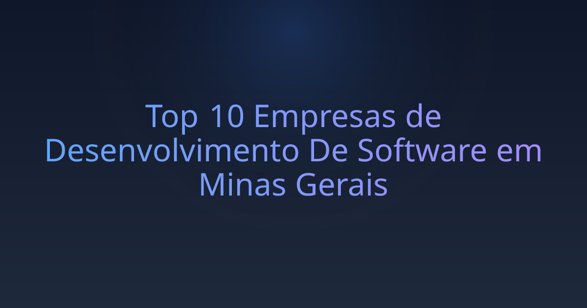 Top 10 Empresas de Desenvolvimento De Software em Minas Gerais