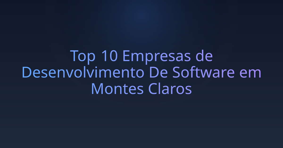 Top 10 Empresas de Desenvolvimento De Software em Montes Claros