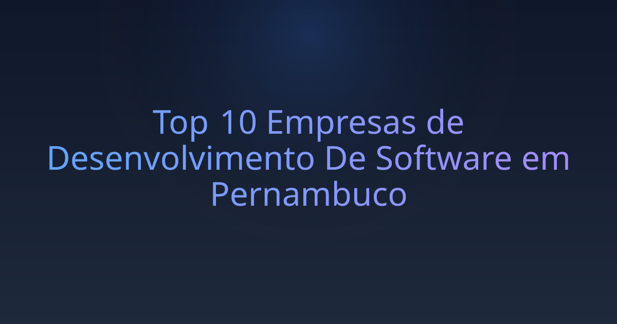 Top 10 Empresas de Desenvolvimento De Software em Pernambuco
