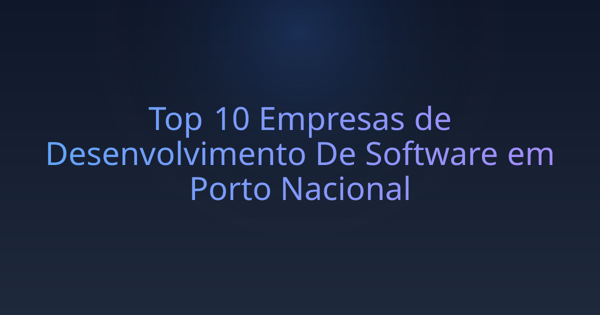 Top 10 Empresas de Desenvolvimento De Software em Porto Nacional