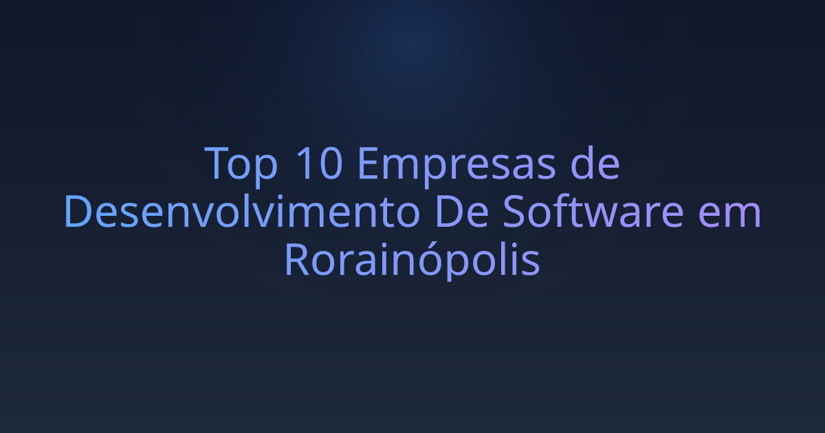 Top 10 Empresas de Desenvolvimento De Software em Rorainópolis