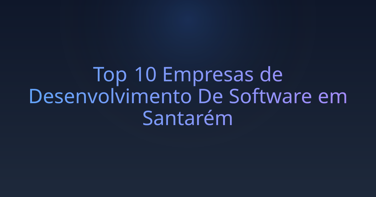 Top 10 Empresas de Desenvolvimento De Software em Santarém