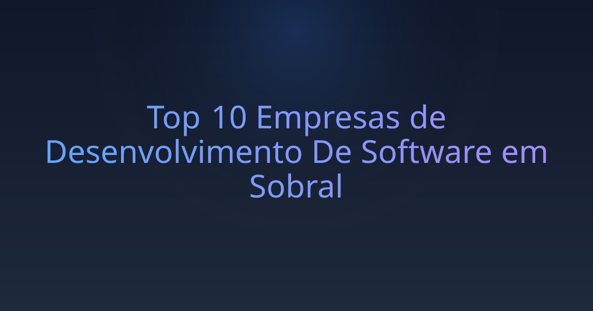 Top 10 Empresas de Desenvolvimento De Software em Sobral