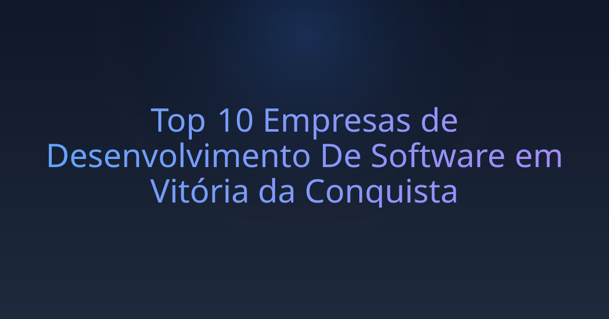 Top 10 Empresas de Desenvolvimento De Software em Vitória da Conquista