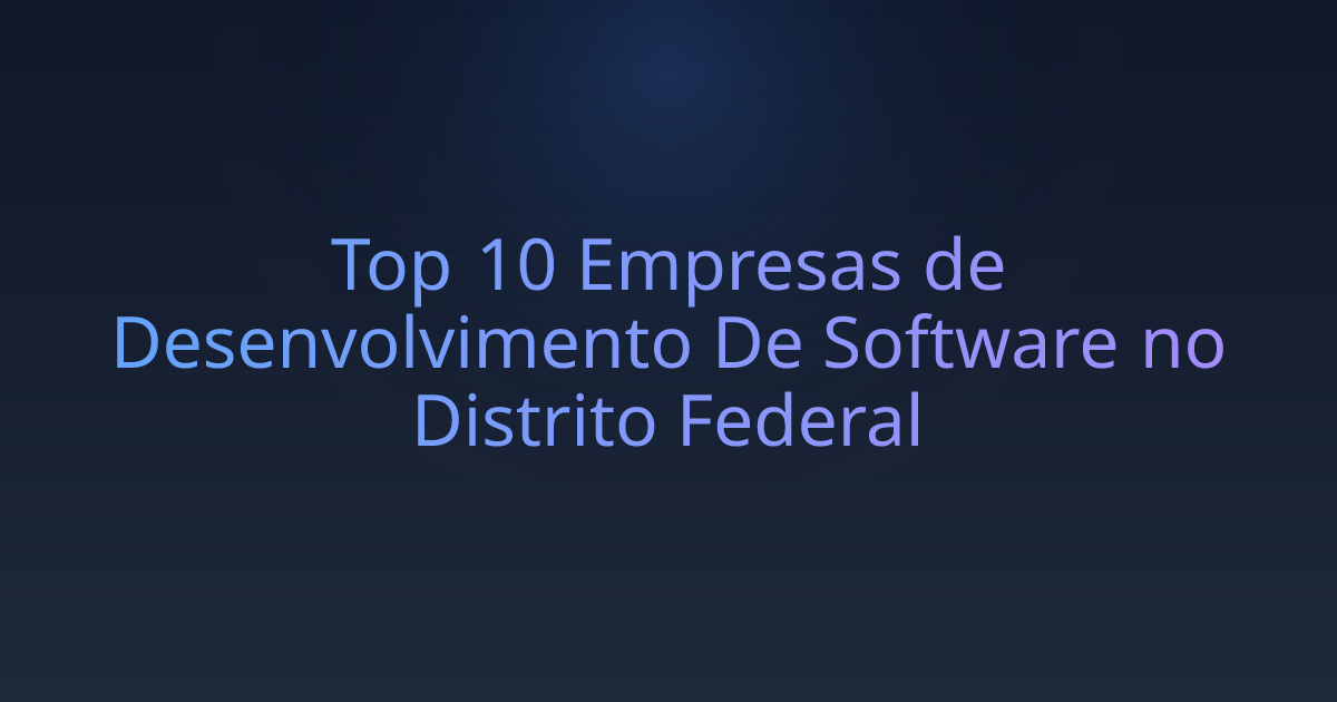 Top 10 Empresas de Desenvolvimento De Software no Distrito Federal