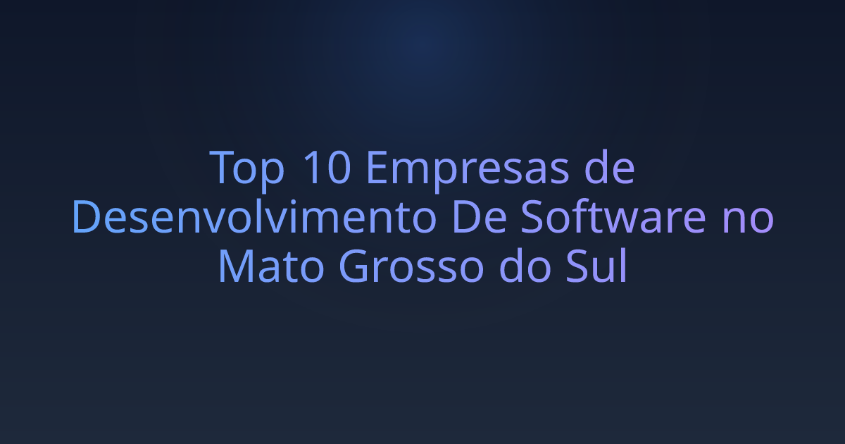 Top 10 Empresas de Desenvolvimento De Software no Mato Grosso do Sul