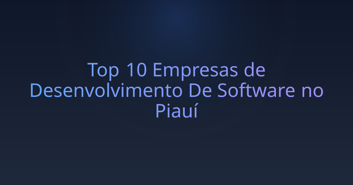 Top 10 Empresas de Desenvolvimento De Software no Piauí
