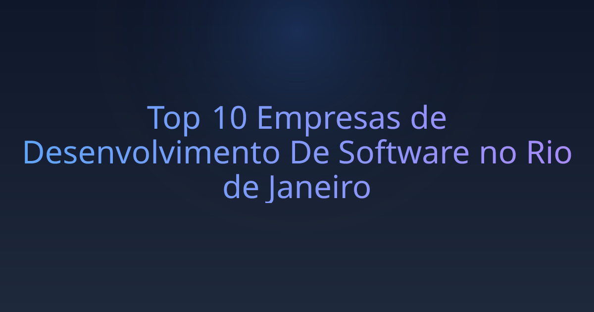 Top 10 Empresas de Desenvolvimento De Software no Rio de Janeiro