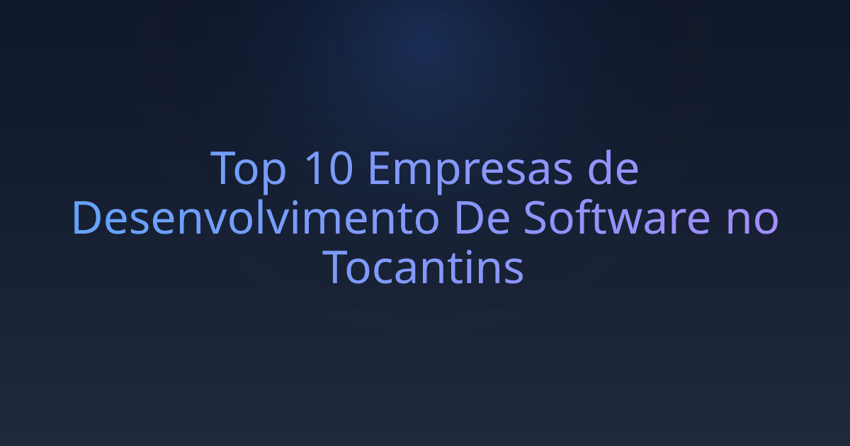 Top 10 Empresas de Desenvolvimento De Software no Tocantins