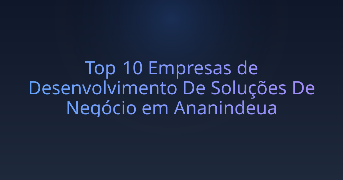Top 10 Empresas de Desenvolvimento De Soluções De Negócio em Ananindeua