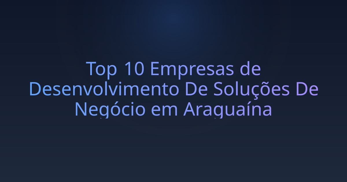 Top 10 Empresas de Desenvolvimento De Soluções De Negócio em Araguaína
