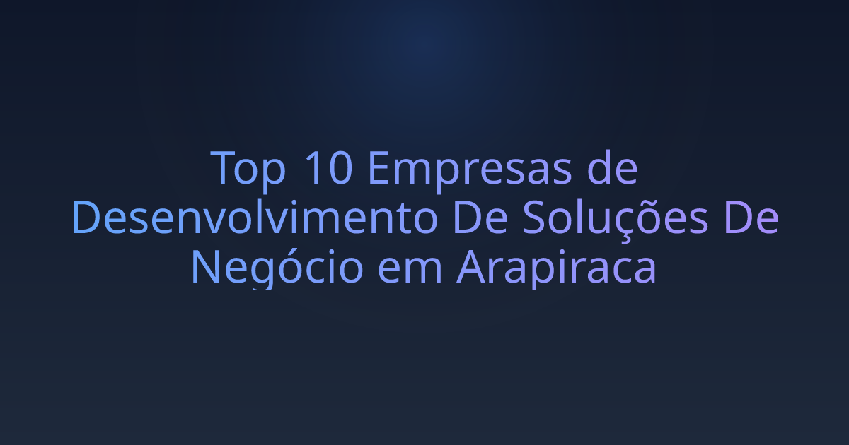 Top 10 Empresas de Desenvolvimento De Soluções De Negócio em Arapiraca