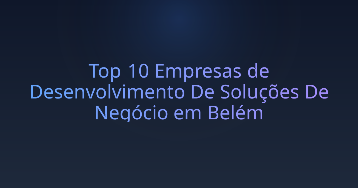Top 10 Empresas de Desenvolvimento De Soluções De Negócio em Belém