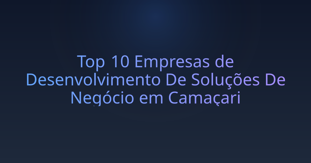 Top 10 Empresas de Desenvolvimento De Soluções De Negócio em Camaçari