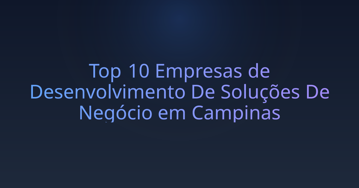 Top 10 Empresas de Desenvolvimento De Soluções De Negócio em Campinas