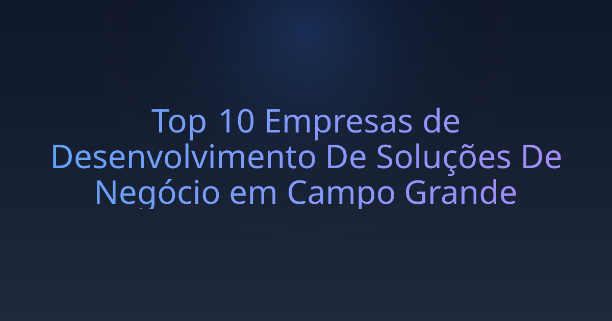 Top 10 Empresas de Desenvolvimento De Soluções De Negócio em Campo Grande