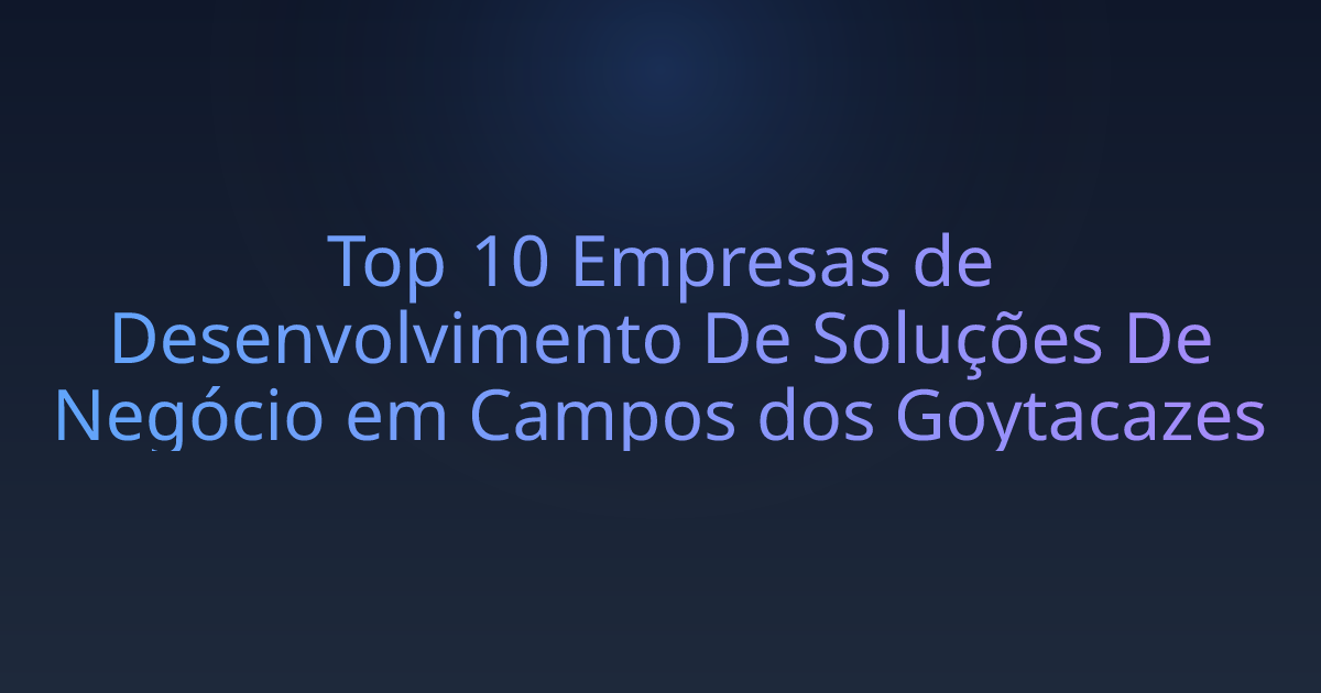 Top 10 Empresas de Desenvolvimento De Soluções De Negócio em Campos dos Goytacazes