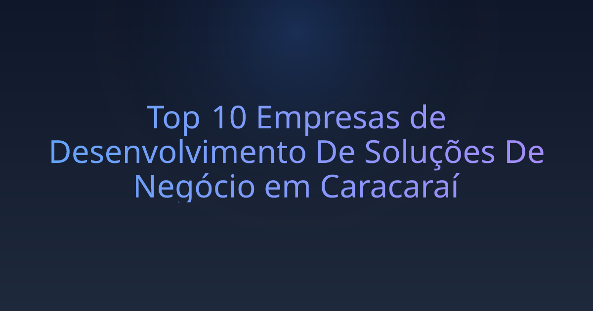 Top 10 Empresas de Desenvolvimento De Soluções De Negócio em Caracaraí