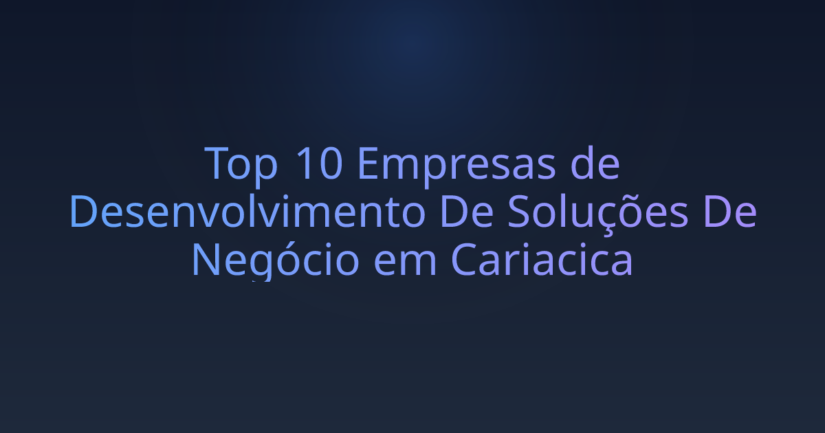 Top 10 Empresas de Desenvolvimento De Soluções De Negócio em Cariacica