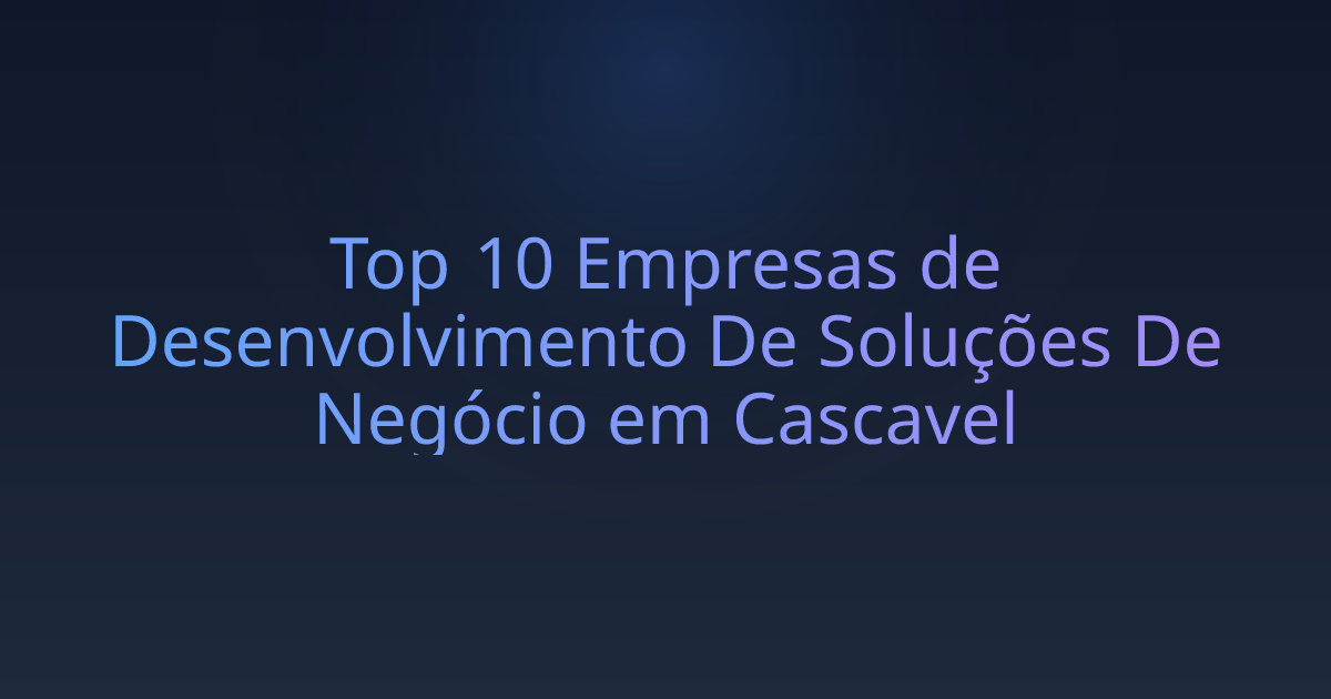Top 10 Empresas de Desenvolvimento De Soluções De Negócio em Cascavel