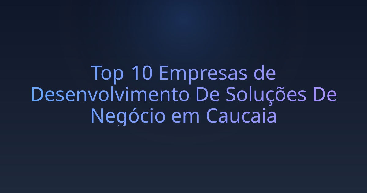 Top 10 Empresas de Desenvolvimento De Soluções De Negócio em Caucaia