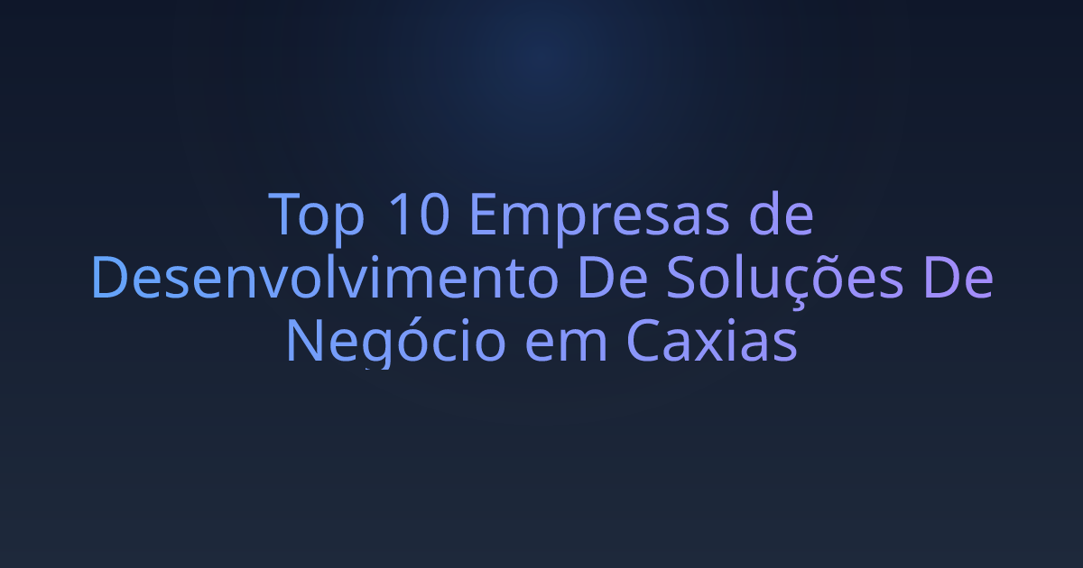 Top 10 Empresas de Desenvolvimento De Soluções De Negócio em Caxias