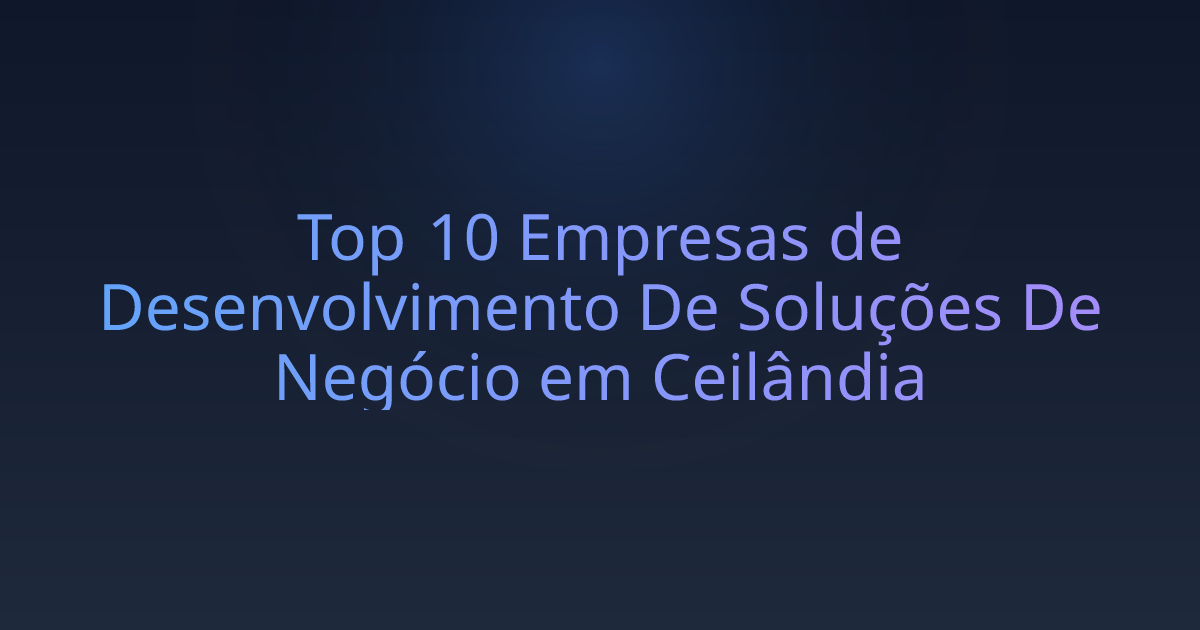Top 10 Empresas de Desenvolvimento De Soluções De Negócio em Ceilândia