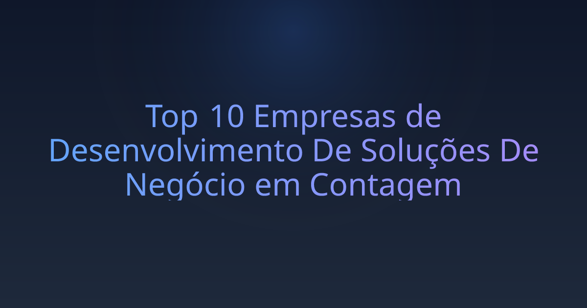 Top 10 Empresas de Desenvolvimento De Soluções De Negócio em Contagem