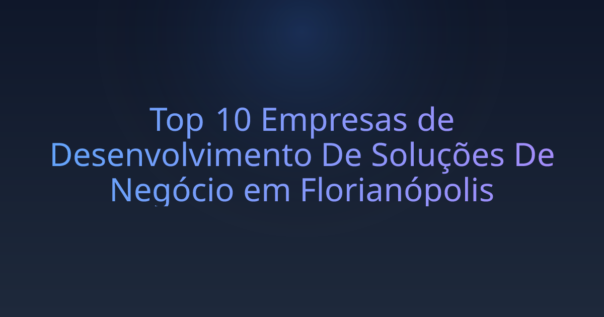Top 10 Empresas de Desenvolvimento De Soluções De Negócio em Florianópolis