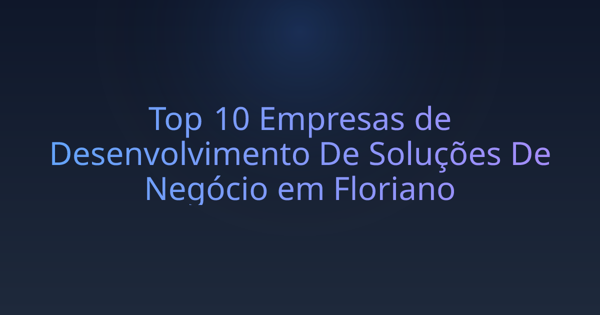 Top 10 Empresas de Desenvolvimento De Soluções De Negócio em Floriano