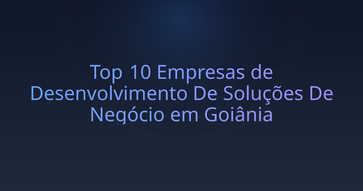 Top 10 Empresas de Desenvolvimento De Soluções De Negócio em Goiânia