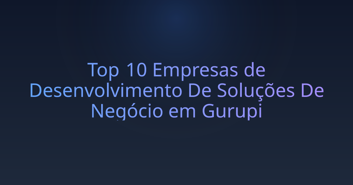 Top 10 Empresas de Desenvolvimento De Soluções De Negócio em Gurupi