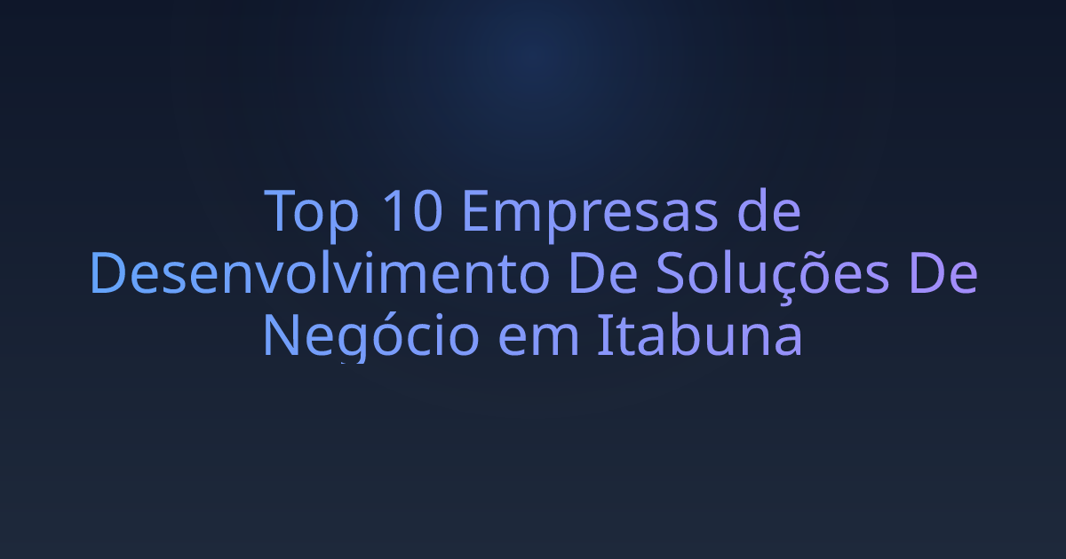 Top 10 Empresas de Desenvolvimento De Soluções De Negócio em Itabuna