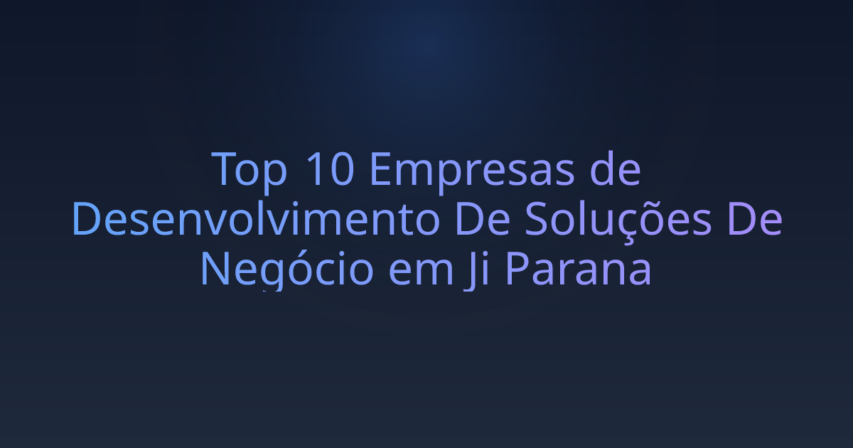 Top 10 Empresas de Desenvolvimento De Soluções De Negócio em Ji Parana