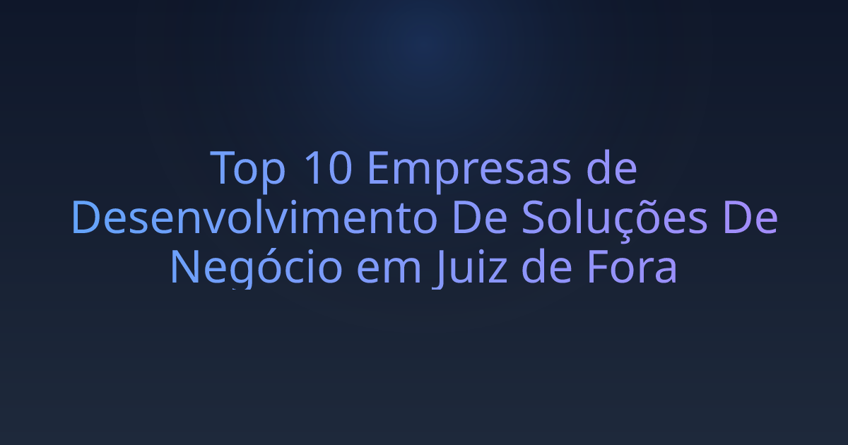 Top 10 Empresas de Desenvolvimento De Soluções De Negócio em Juiz de Fora