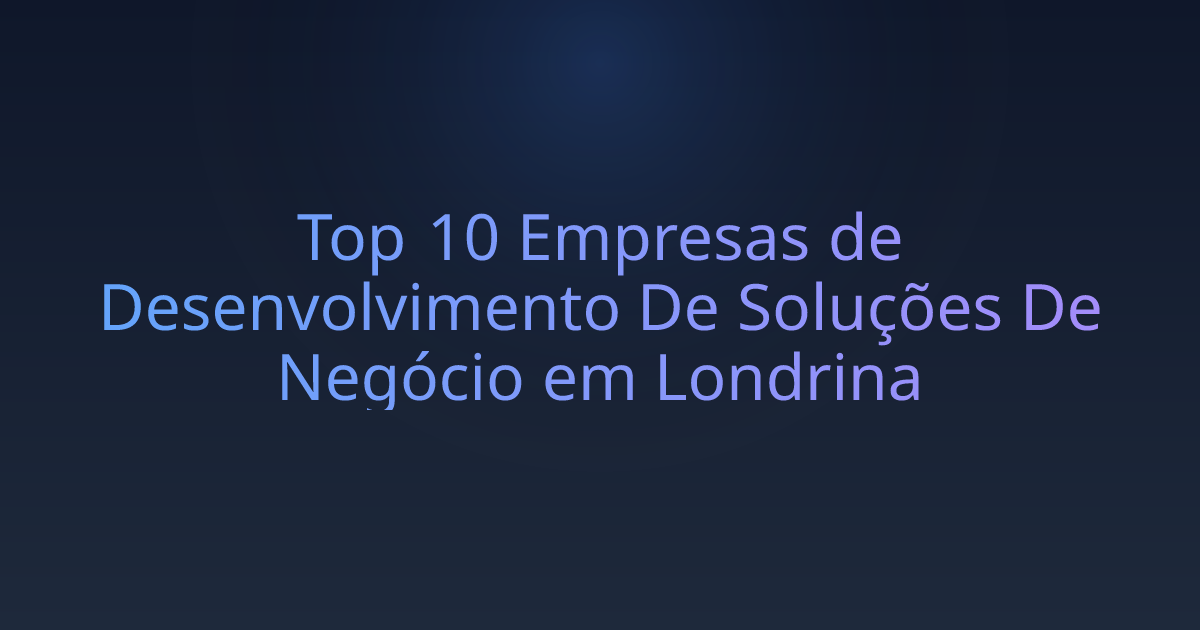 Top 10 Empresas de Desenvolvimento De Soluções De Negócio em Londrina