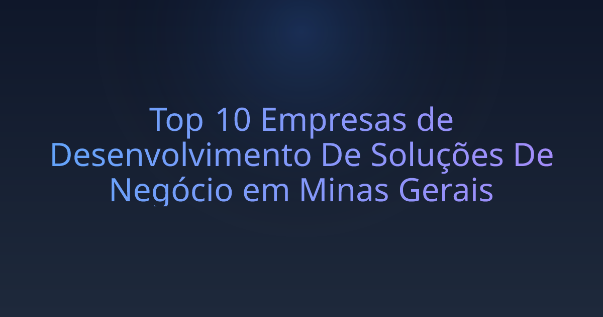 Top 10 Empresas de Desenvolvimento De Soluções De Negócio em Minas Gerais