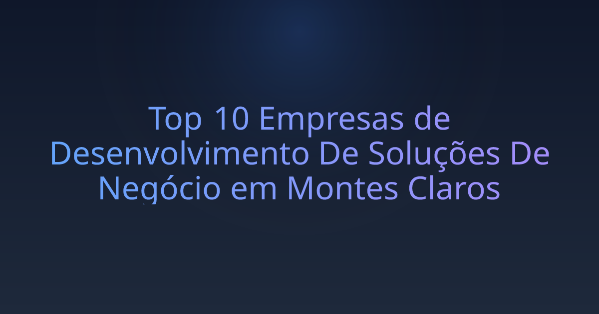 Top 10 Empresas de Desenvolvimento De Soluções De Negócio em Montes Claros