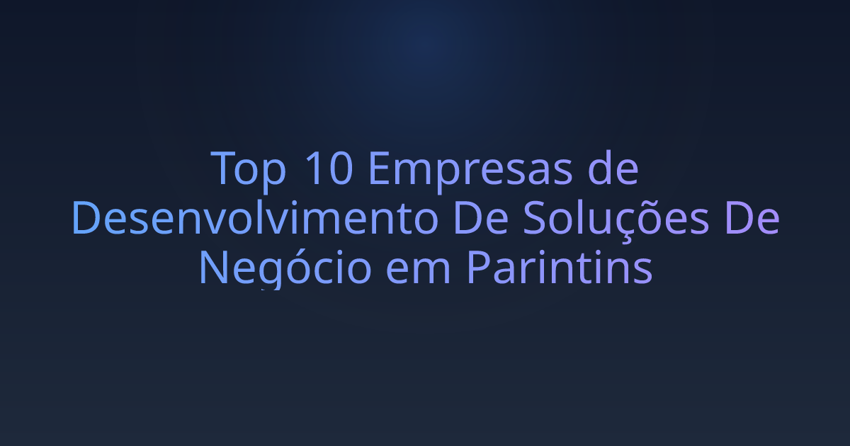 Top 10 Empresas de Desenvolvimento De Soluções De Negócio em Parintins