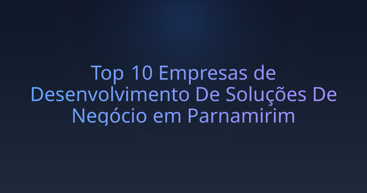 Top 10 Empresas de Desenvolvimento De Soluções De Negócio em Parnamirim