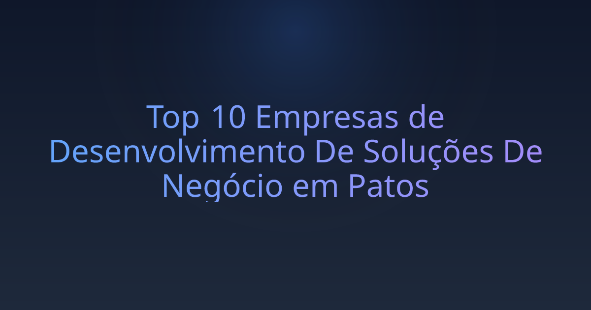 Top 10 Empresas de Desenvolvimento De Soluções De Negócio em Patos