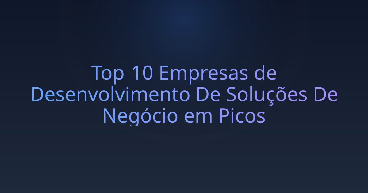 Top 10 Empresas de Desenvolvimento De Soluções De Negócio em Picos