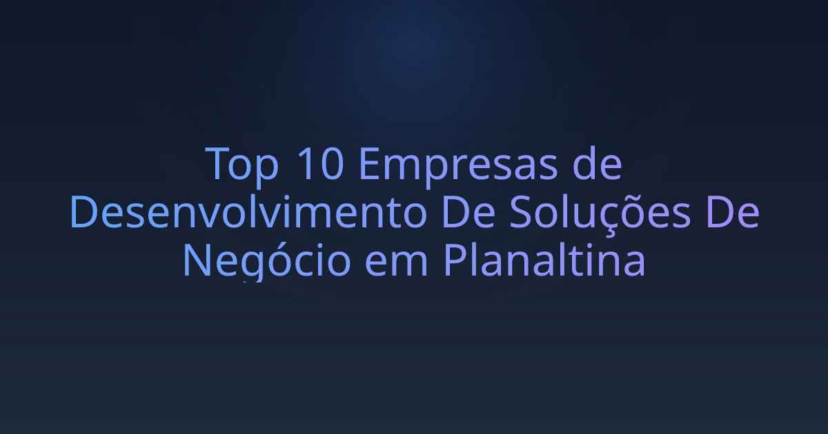 Top 10 Empresas de Desenvolvimento De Soluções De Negócio em Planaltina