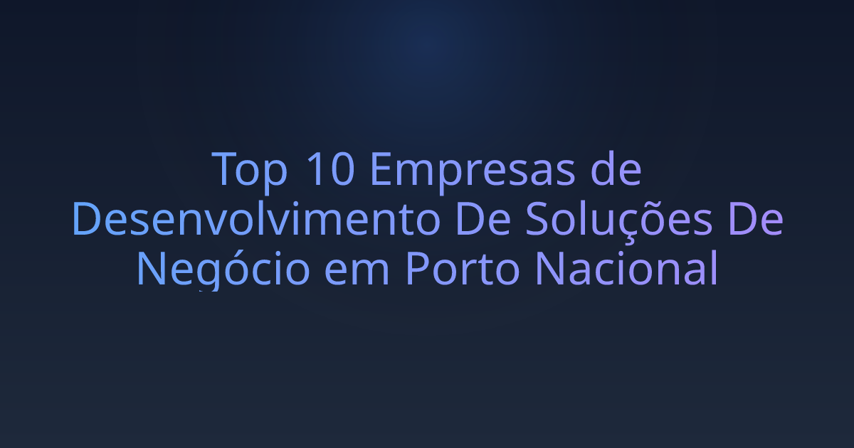 Top 10 Empresas de Desenvolvimento De Soluções De Negócio em Porto Nacional