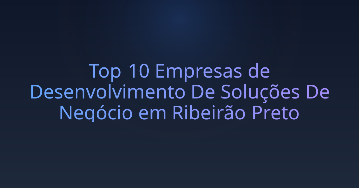 Top 10 Empresas de Desenvolvimento De Soluções De Negócio em Ribeirão Preto
