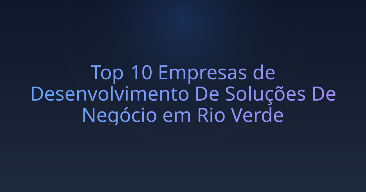 Top 10 Empresas de Desenvolvimento De Soluções De Negócio em Rio Verde