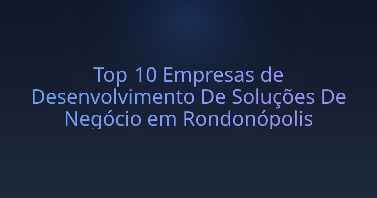 Top 10 Empresas de Desenvolvimento De Soluções De Negócio em Rondonópolis