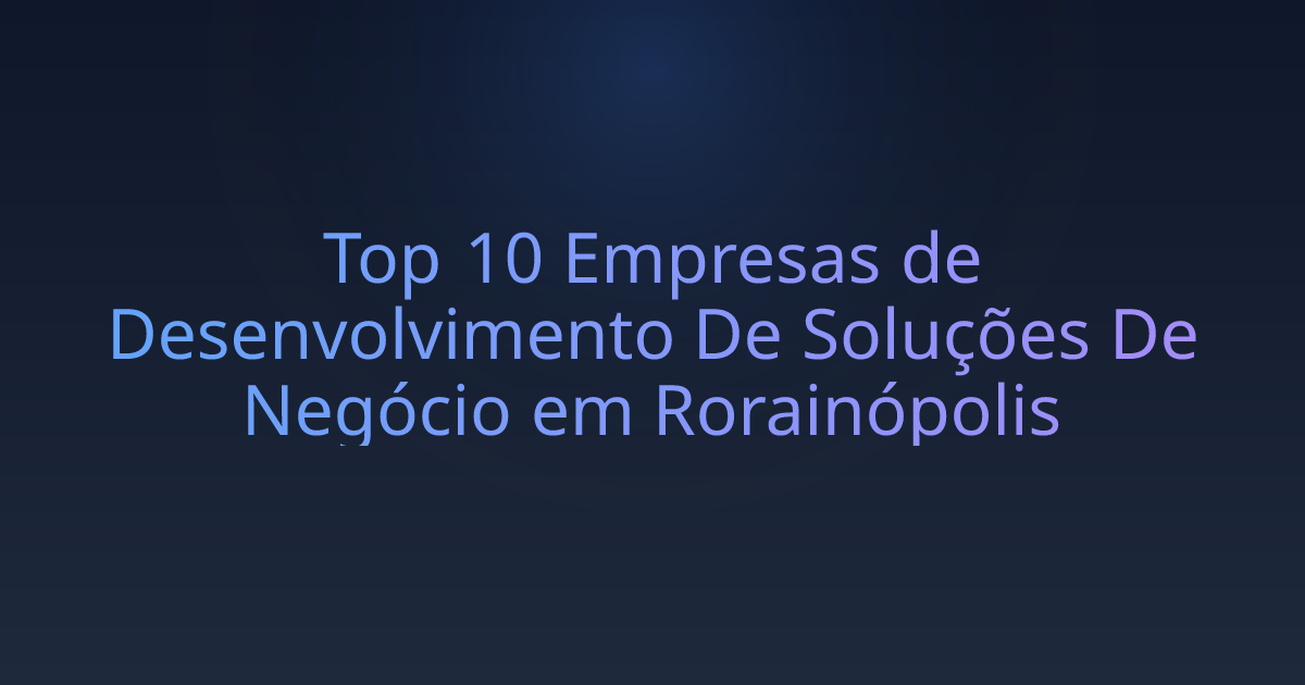 Top 10 Empresas de Desenvolvimento De Soluções De Negócio em Rorainópolis