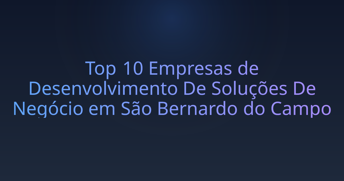 Top 10 Empresas de Desenvolvimento De Soluções De Negócio em São Bernardo do Campo